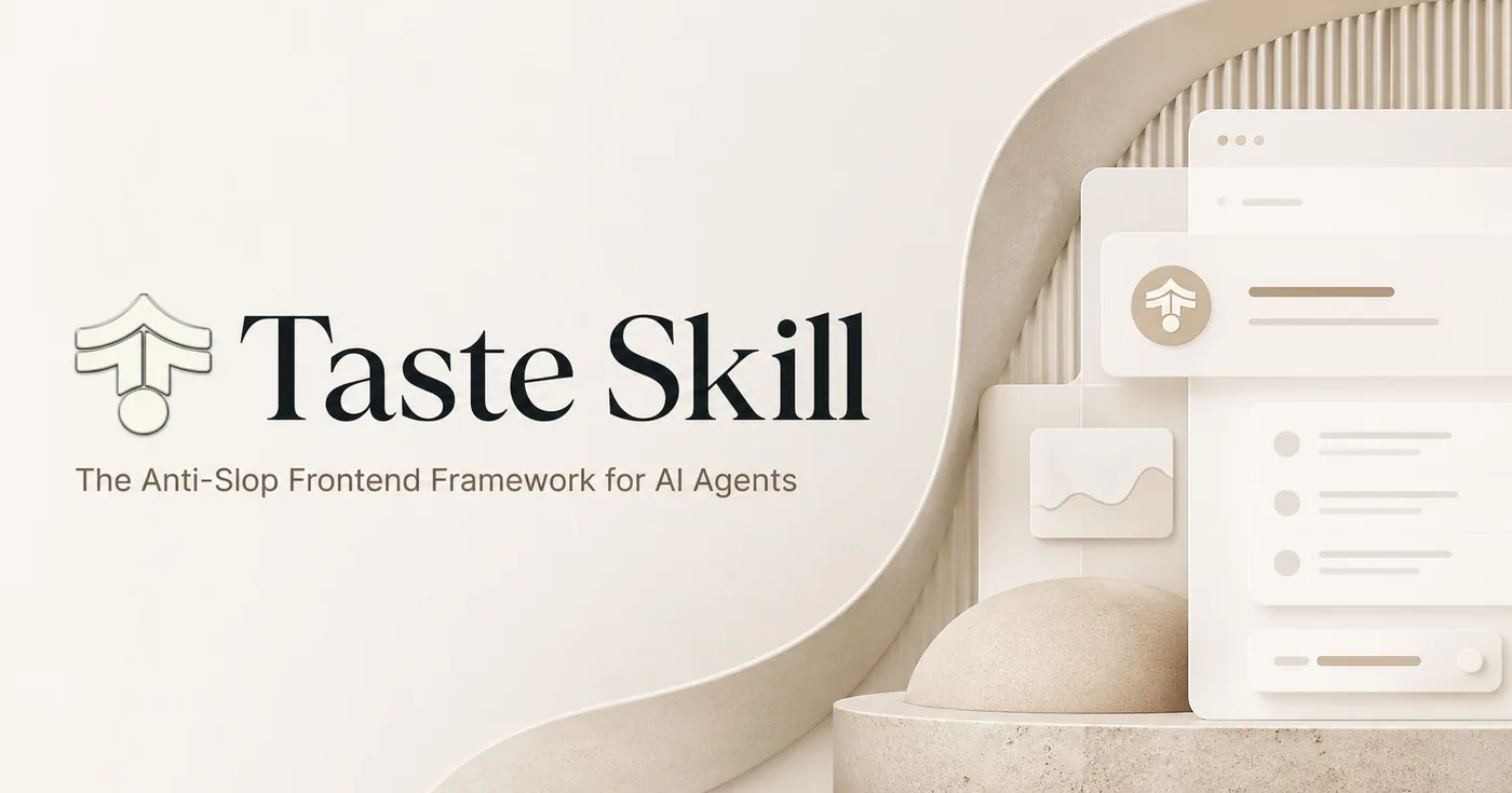 Leonxlnx/taste-skill: Taste-Skill - gives your AI good taste. stops the AI from generating boring, generic slop 的网站封面