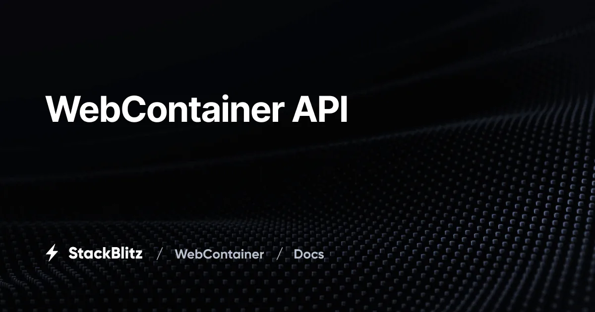WebContainers - Dev environments. In your web app. | WebContainers 的网站封面